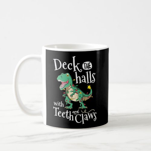 Deck The Halls With Teeth And Claws Trex Dinosaur  Coffee Mug