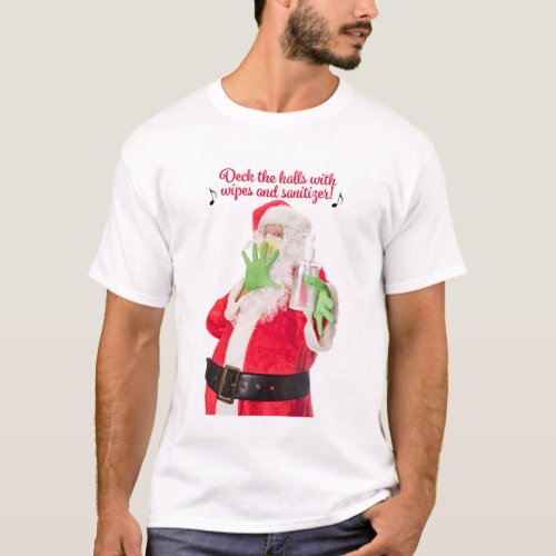 Deck The Halls With Wipes and Sanitizer Santa T_Shirt
