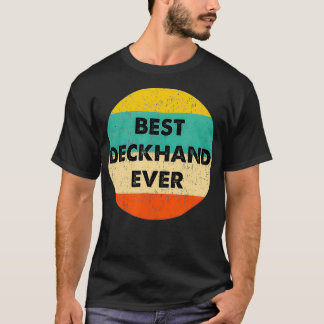 Deckhand   Best Deckhand Ever  T-Shirt