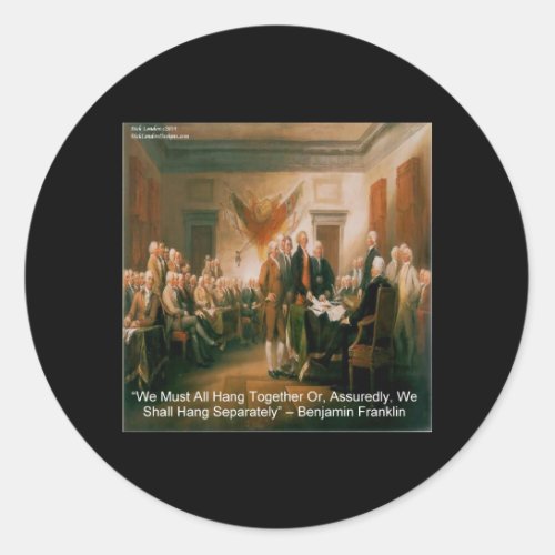 Declaration Of Independence  Ben Franklin Quote Classic Round Sticker