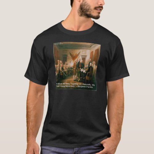 Declaration Of Independence  Ben Franklin Quote T_Shirt