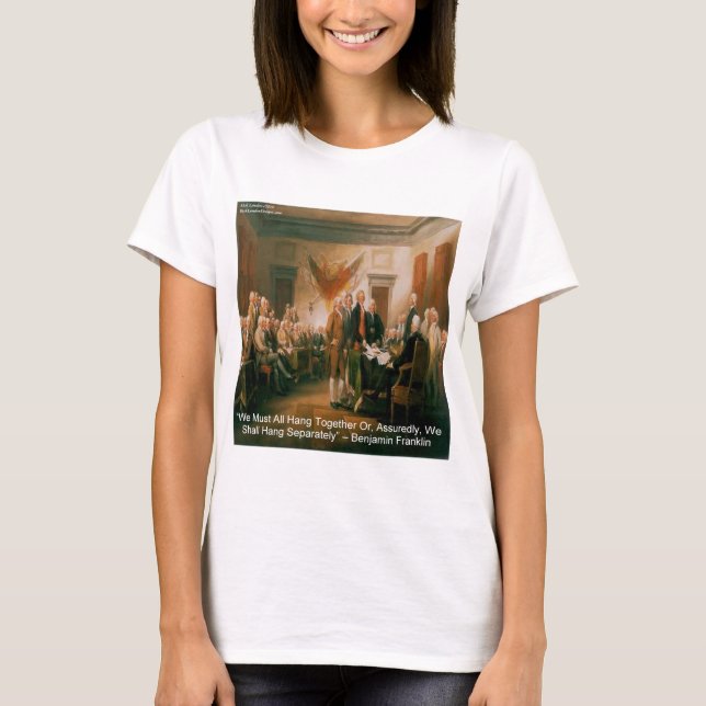 Declaration Of Independence & Ben Franklin Quote T-Shirt (Front)