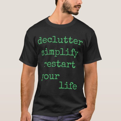 Declutter Simplify Restart Your Life Sign Of Minim T_Shirt