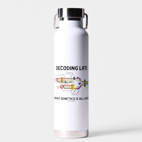 Decoding Life Is What Genetics Is All About Water Bottle