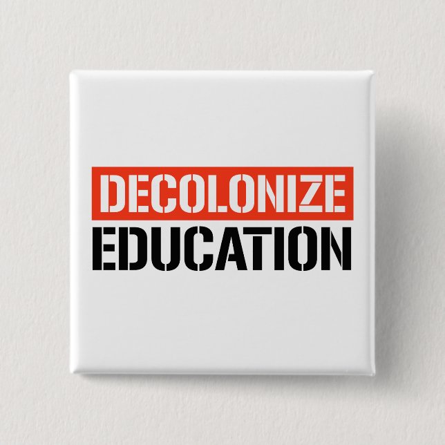 Decolonize Education Button (Front)