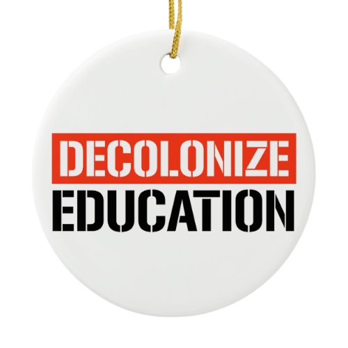 Decolonize Education Ceramic Ornament