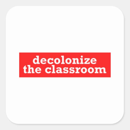 decolonize the classroom square sticker