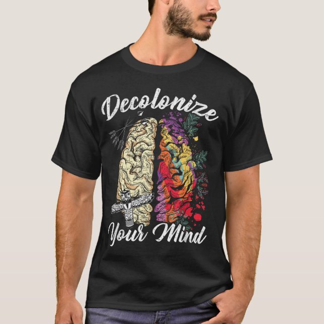 Decolonize Your Mind Indigenous People Native Amer T-Shirt (Front)