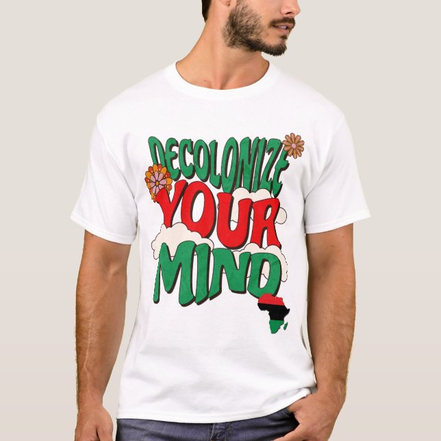Decolonize Your Mind Pan African Consciousness T-Shirt (Front)