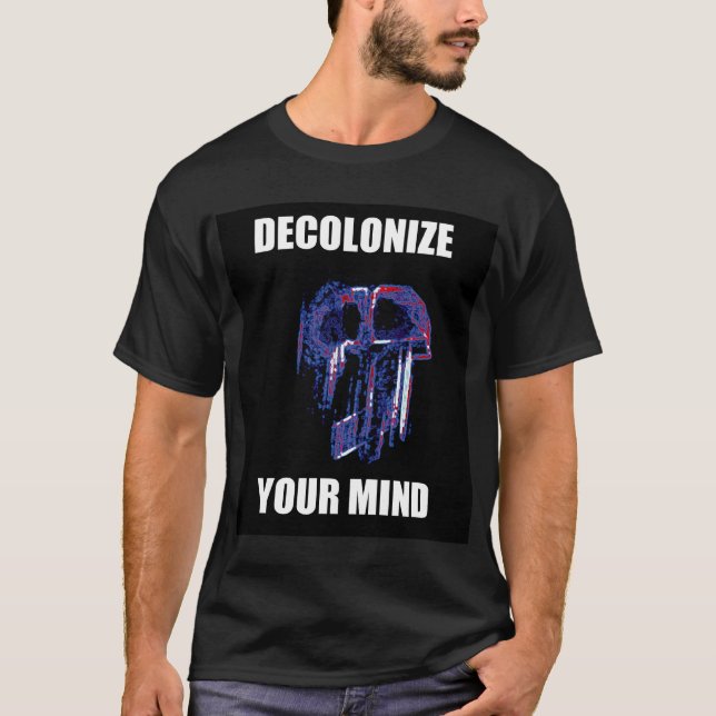 decolonize your mind T-Shirt (Front)