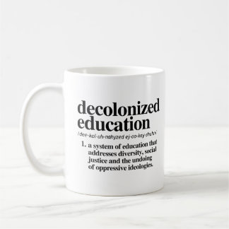 Decolonized Education Definition Coffee Mug