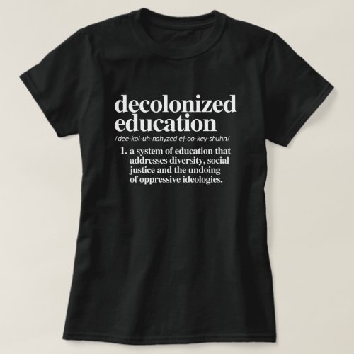 Decolonized Education Definition T_Shirt
