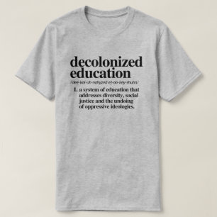 Decolonized Education Definition T-Shirt