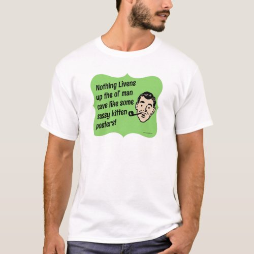 Decorate The Man Cave Snarky Guy T_Shirt