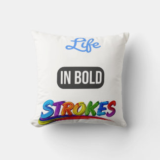 Decorative "Life in Bold Strokes" Inspirational Throw Pillow
