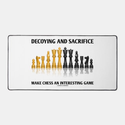 Decoying And Sacrifice Make Chess An Interesting Desk Mat