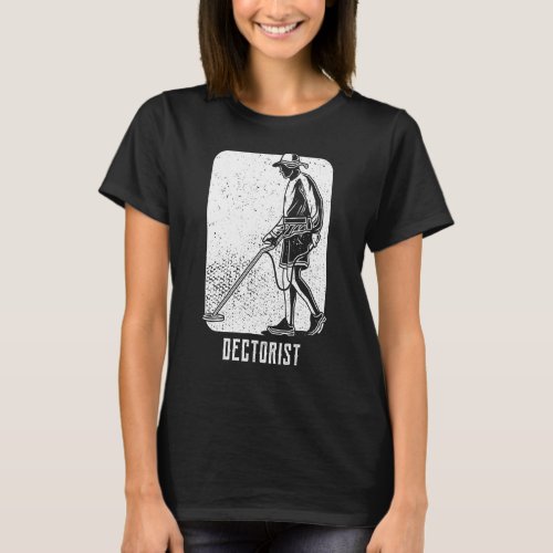 Dectorist I Treasure Hunting Metal Detector Sensor T_Shirt