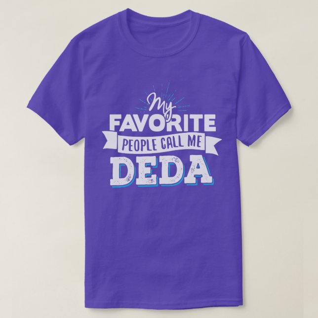 Deda   My Favorite People Call Me Deda  T-Shirt (Design Front)