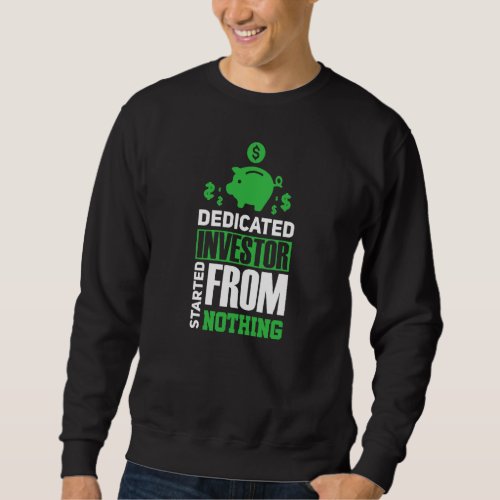 Dedicated Investor Money Investment Stock Market T Sweatshirt