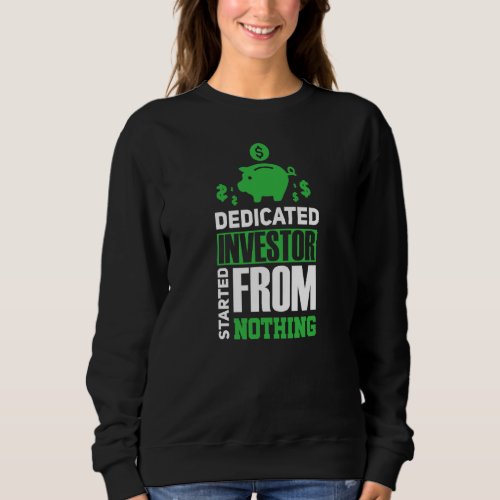 Dedicated Investor Money Investment Stock Market T Sweatshirt