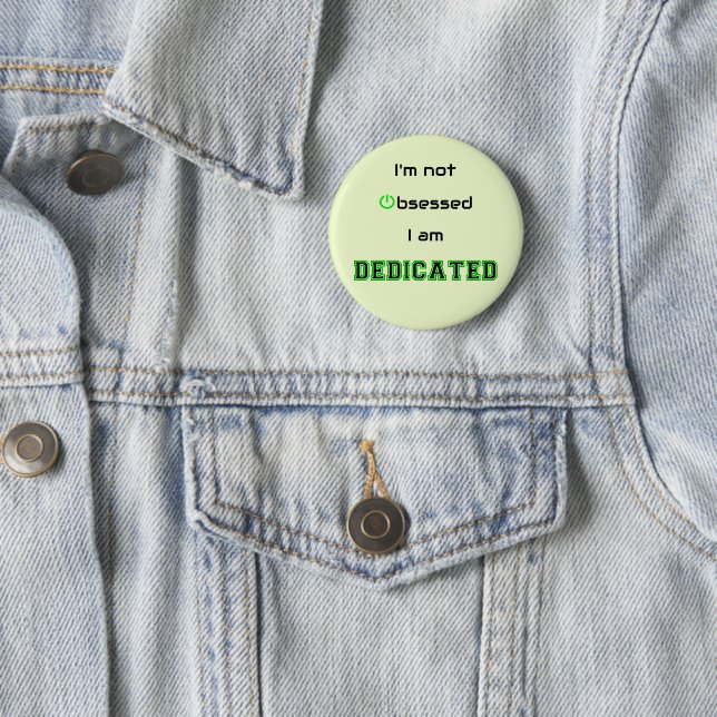 Dedicated not obsessed geek funny button (In Situ)