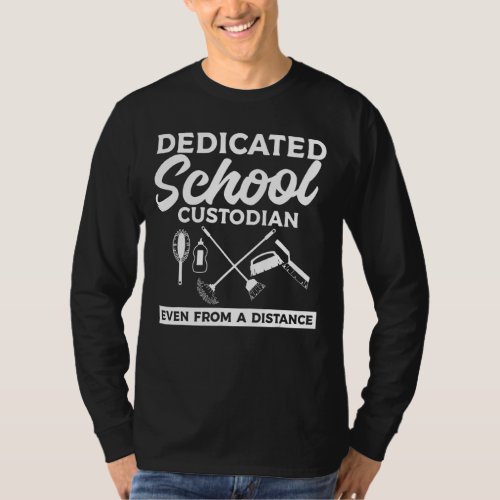 Dedicated School Custodian Even From A Distance Ja T_Shirt