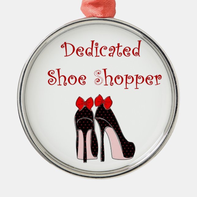 Dedicated Shoe Shopper Metal Ornament (Front)