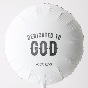 DEDICATED TO GOD COOL CUSTOMIZABLE BLACK TEXT BALLOON