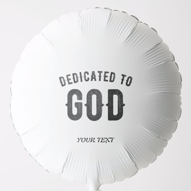 DEDICATED TO GOD COOL CUSTOMIZABLE BLACK TEXT BALLOON (Front)