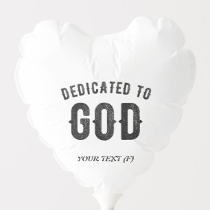 DEDICATED TO GOD COOL CUSTOMIZABLE BLACK TEXT BALLOON