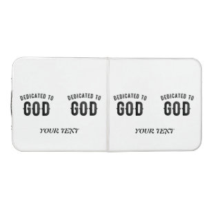 DEDICATED TO GOD COOL CUSTOMIZABLE BLACK TEXT BEER PONG TABLE