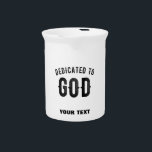 DEDICATED TO GOD COOL CUSTOMIZABLE BLACK TEXT BEVERAGE PITCHER<br><div class="desc">THIS IS A COLOURFUL DESIGN FITTING FOR EVERYONE DEDICATED TO GOD ALMIGHY ON THE ALTAR LIKE (Seminarians in the seminary, reverend, fathers, sisters, brothers, monks, nuns, faithful catholics, anglicans, pentecostal and other religious in communion, sons and daughters of god, children of light, people that love their neigbours, church christians who...</div>