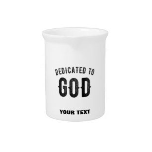 DEDICATED TO GOD COOL CUSTOMIZABLE BLACK TEXT BEVERAGE PITCHER
