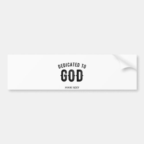 DEDICATED TO GOD COOL CUSTOMIZABLE BLACK TEXT BUMPER STICKER