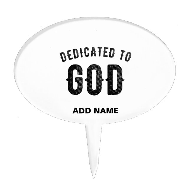 DEDICATED TO GOD COOL CUSTOMIZABLE BLACK TEXT CAKE TOPPER (Front)