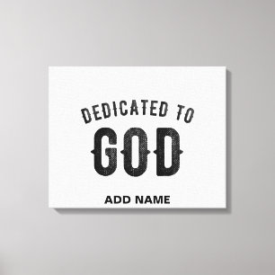 DEDICATED TO GOD COOL CUSTOMIZABLE BLACK TEXT CANVAS PRINT