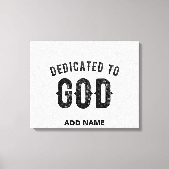 DEDICATED TO GOD COOL CUSTOMIZABLE BLACK TEXT CANVAS PRINT (Front)