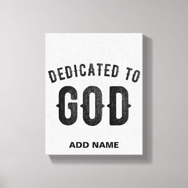 DEDICATED TO GOD COOL CUSTOMIZABLE BLACK TEXT CANVAS PRINT (Front)