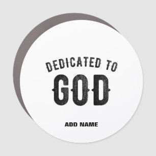DEDICATED TO GOD COOL CUSTOMIZABLE BLACK TEXT CAR MAGNET