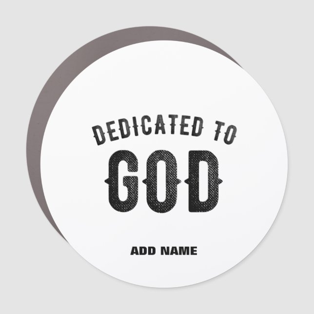 DEDICATED TO GOD COOL CUSTOMIZABLE BLACK TEXT CAR MAGNET (Front)