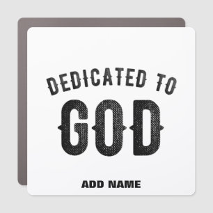 DEDICATED TO GOD COOL CUSTOMIZABLE BLACK TEXT CAR MAGNET