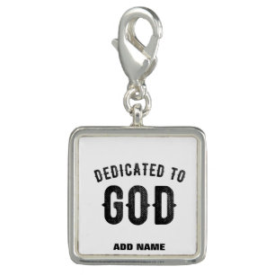 DEDICATED TO GOD COOL CUSTOMIZABLE BLACK TEXT CHARM