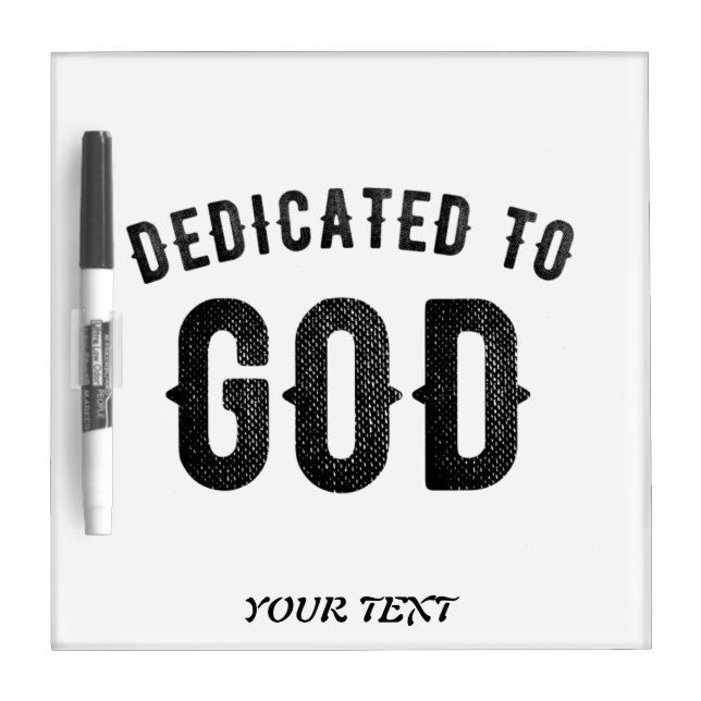 DEDICATED TO GOD COOL CUSTOMIZABLE BLACK TEXT DRY ERASE BOARD (Front)