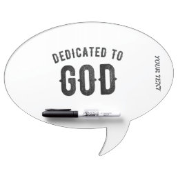 DEDICATED TO GOD COOL CUSTOMIZABLE BLACK TEXT DRY ERASE BOARD