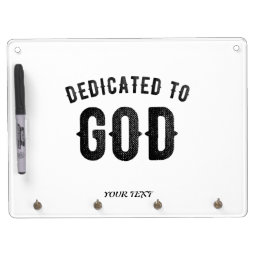 DEDICATED TO GOD COOL CUSTOMIZABLE BLACK TEXT DRY ERASE BOARD WITH KEYCHAIN HOLDER