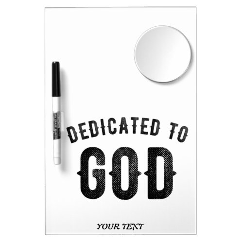 DEDICATED TO GOD COOL CUSTOMIZABLE BLACK TEXT DRY ERASE BOARD WITH MIRROR