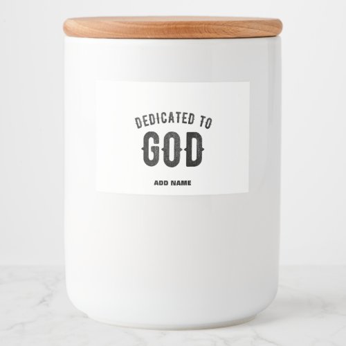 DEDICATED TO GOD COOL CUSTOMIZABLE BLACK TEXT FOOD LABEL