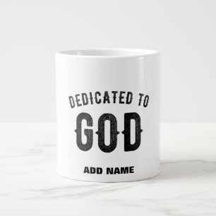DEDICATED TO GOD COOL CUSTOMIZABLE BLACK TEXT GIANT COFFEE MUG