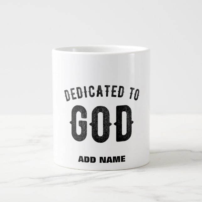 DEDICATED TO GOD COOL CUSTOMIZABLE BLACK TEXT GIANT COFFEE MUG (Front)
