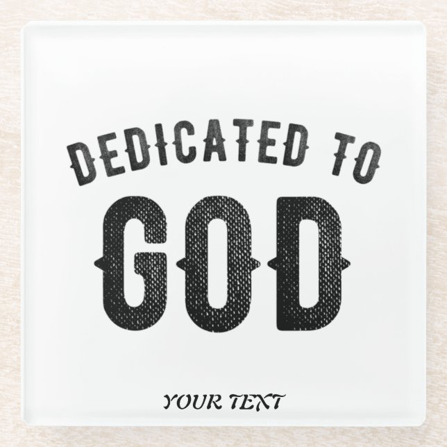 DEDICATED TO GOD COOL CUSTOMIZABLE BLACK TEXT GLASS COASTER (Front)